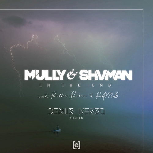 Mully & Shvman feat. Robbie Rosen & Ram6 - In The End (Denis Kenzo Remix) [CAT764988]